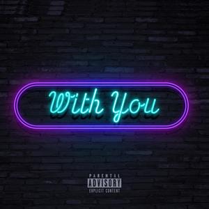 with you (feat. Brazen) [Explicit]