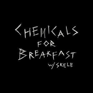 chemicals for breakfast(feat. Lil Skele) (Explicit)