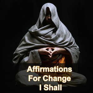 Achieve Your Goals Affirmations For Change I Shall