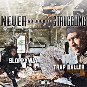 Never Go Back To Struggling (Explicit)