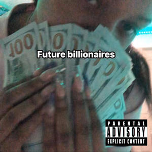 Future billionaires (feat. Ghettorichpopstar) (Explicit)