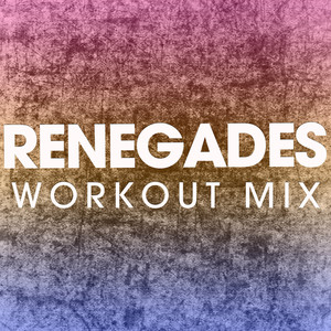 Renegades (Workout Mix)