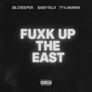 **** up the east (feat. babytal1 & tyyjammin) (Explicit)