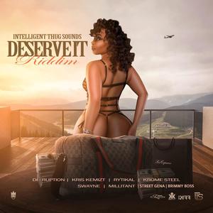 DESERVE IT RIDDIM (Explicit)