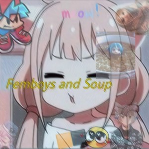 Femboys and Soup (Explicit)