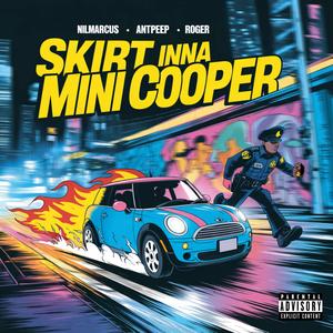 Skirt Inna Mini Cooper (feat. Antpeep & Roger) (Explicit)