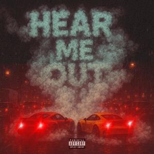 Hear Me Out (feat. Cubanbb) (Explicit)