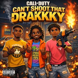 CANT SHOOT THAT DRAKKKY (Call of Duty) (feat. YG FLY, SimpsetDre, Noonk 500, 38TbiGnoonk, 9kwarrrioranGelz & RACKETEAR555) (Explicit)