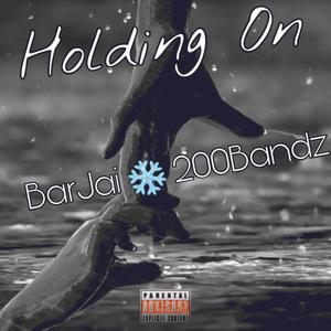 Holding On (feat. Mr. 200 Bandz) [Explicit]