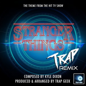 Stranger Things Main Theme (Trap Remix)