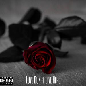 Love Dont Live Here (feat. Deverick) [Live] [Explicit]