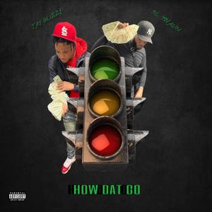 How Dat Go (feat. Jay Glizzy) (Explicit)