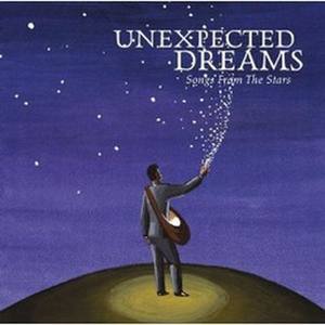 Unexpected Dreams : Songs From The Stars