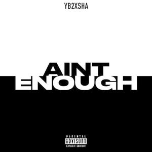 Ain't Enough (Explicit)