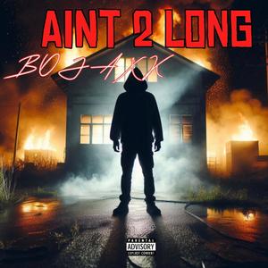 Aint 2 Long (Explicit)
