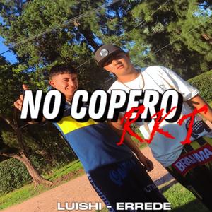 NO COPERO RKT / el errede (feat. luishi)