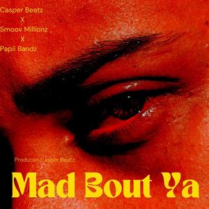 Mad Bout Ya (Explicit)