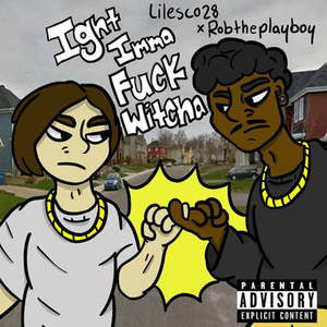 Ight Imma **** Witcha (Explicit)