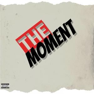 The Moment (Explicit)