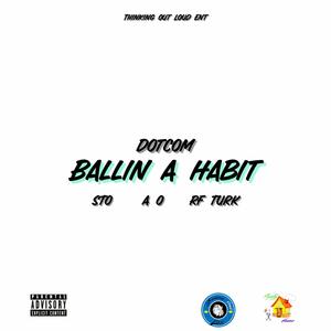 Ballin A Habit (feat. STO, A O & RF Turk) [Explicit]