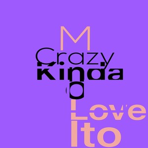 Crazy Kinda Love