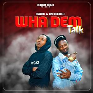 Wha Dem Talk (feat. Jizo Credible) [Explicit]