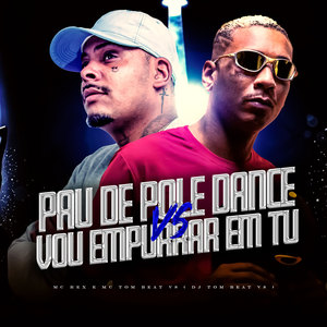 Pau de Pole Dance / Vou Empurrar em Tu (Explicit)