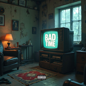 Bad Time (Explicit)