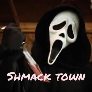 Shmack town (Explicit)