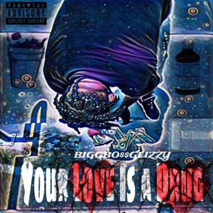 Your Love Is A Drug (Explicit)