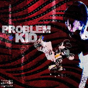 Problem Kid (Explicit)