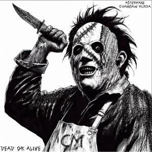 DEAD OR ALIVE (feat. Chainsaw Murda) [Explicit]