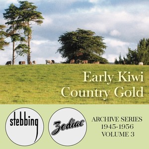 Early Kiwi Country Gold - The Stebbing/Zodiac Archive Series, Vol. 3