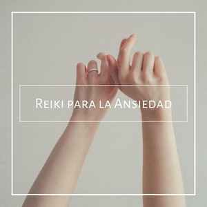 Reiki para la Ansiedad: Música Curativa y Relajante para Sesiones de Terapias Alternativas