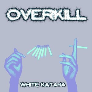 O V E R K I L L