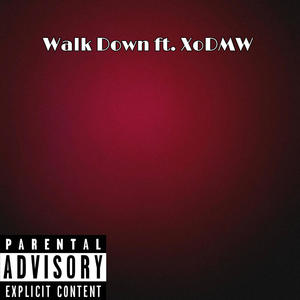 Walk Down (feat. XoDMW) [Explicit]