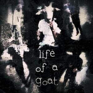 Life Of A Goat (Explicit)