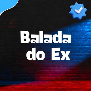 BALADA DO EX