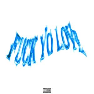 **** Yo Love (feat. CurrentlyTrappin) [Explicit]