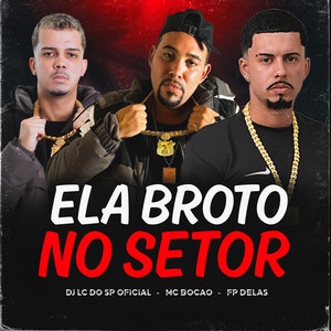 Ela Broto no Setor (Explicit)