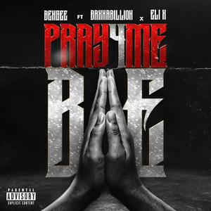 Pray 4 Me Bae (feat. Baxxabillion & Eli X) [Explicit]