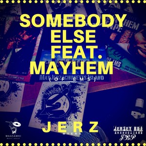 Somebody Else Featuring Mayhem(Of EMS)