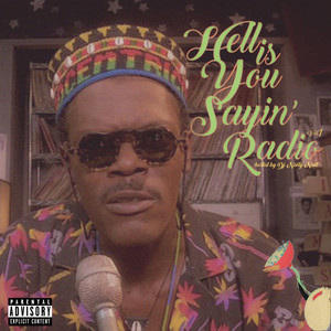 Hell Is You Sayin' Radio, Vol. 1