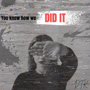 You know how we did it (Explicit)