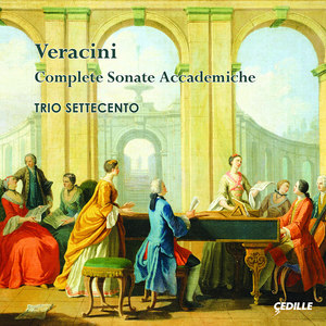 VERACINI, F.M.: Sonate Accademiche (Complete) [Trio Settecento]