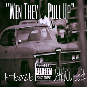 Wen They Pull Up (feat. F-Eaze) [Explicit]