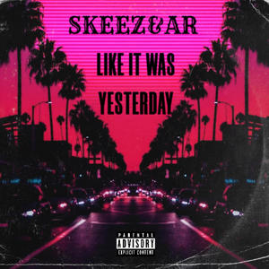 LIKE IT WAS YESTERDAY (Explicit)