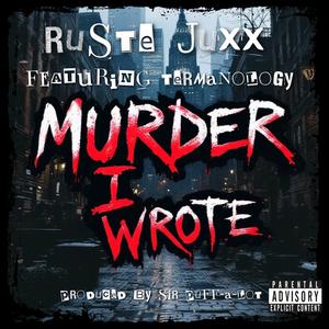 MURDER I WROTE (feat. Termanology & Ruste Juxx) (Explicit)