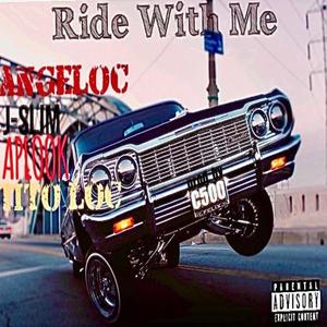 Ride With Me (feat. Angeloc, Jay Slim & Tito Loc) (Explicit)