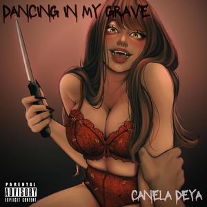 DANCING IN MY GRAVE